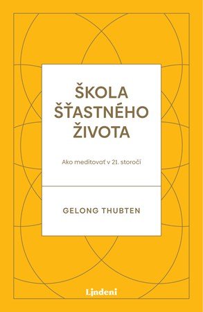 Gelong Thubten: Škola šťastného života