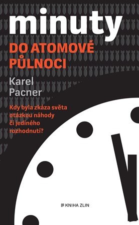 Karel Pacner: Minuty do atomové půlnoci Karel Pacner: Minuty do atomové půlnoci