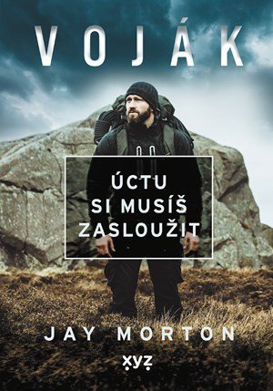 Jay Morton: Voják: úctu si musíš zasloužit