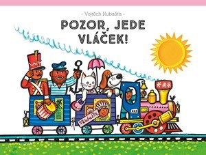 Vojtěch Kubašta: Pozor, jede vláček! Vojtěch Kubašta: Pozor, jede vláček!