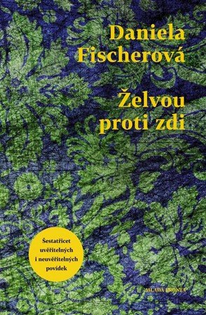 Daniela Fischerová: Želvou proti zdi Daniela Fischerová: Želvou proti zdi