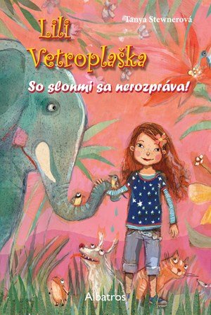 Tanya Stewnerová: Lili Vetroplaška 1 So slonmi sa nerozpráva