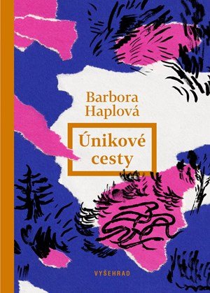 Barbora Haplová: Únikové cesty Barbora Haplová: Únikové cesty
