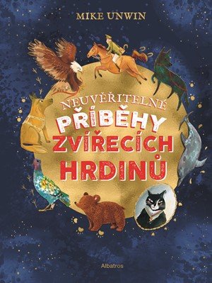 Mike Unwin: Neuvěřitelné příběhy zvířecích hrdinů