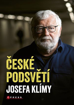 Josef Klíma: České podsvětí Josefa Klímy Josef Klíma: České podsvětí Josefa Klímy