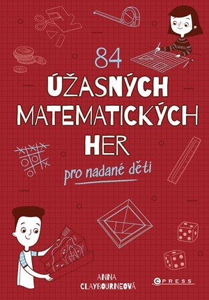 Anna Claybourne: 84 úžasných matematických her