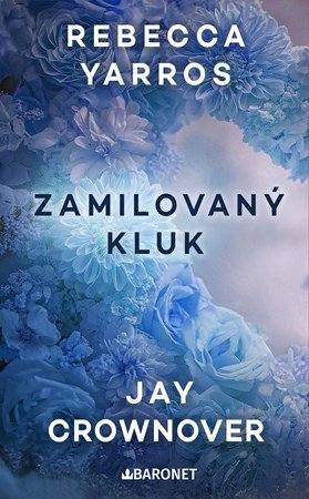 Rebecca Yarros, Jay Crownover: Zamilovaný kluk