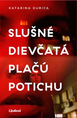 Katarina Durica: Slušné dievčatá plačú potichu