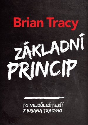 Brian Tracy: Základní princip
