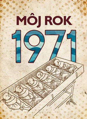 Silvia Vnenková, Martin Ježek, Miloslava Podmajerská: Môj rok 1971