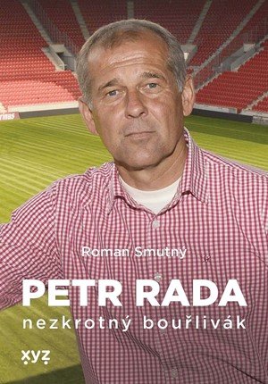 Roman Smutný, Petr Rada: Petr Rada: nezkrotný bouřlivák