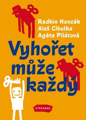 Radkin Honzák, Aleš Cibulka, Agáta Pilátová: Vyhořet může každý Radkin Honzák, Aleš Cibulka, Agáta Pilátová: Vyhořet může každý
