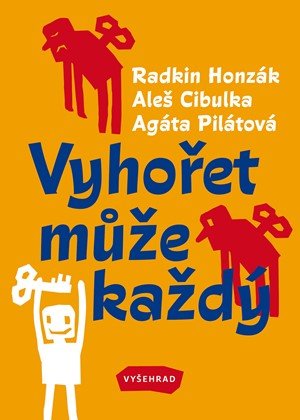 Radkin Honzák, Aleš Cibulka, Agáta Pilátová: Vyhořet může každý