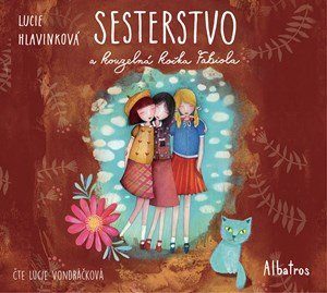 Lucie Hlavinková: Sesterstvo a kouzelná kočka Fabiola (audiokniha pro děti) Lucie Hlavinková: Sesterstvo a kouzelná kočka Fabiola (audiokniha pro děti)