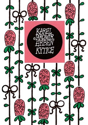 Karel Jaromír Erben: Kytice Karel Jaromír Erben: Kytice