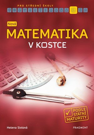 Helena Sixtová: Nová matematika v kostce pro SŠ