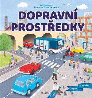 Kolektiv, Joli Hannah: Objevuj a poznávej – Dopravní prostředky Kolektiv, Joli Hannah: Objevuj a poznávej – Dopravní prostředky