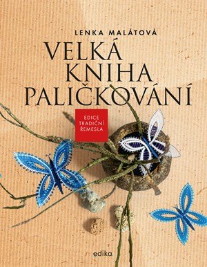 Lenka Malátová: Velká kniha paličkování Lenka Malátová: Velká kniha paličkování