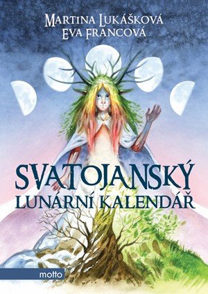 Eva Francová, Martina Lukášková: Svatojanský lunární kalendář Eva Francová, Martina Lukášková: Svatojanský lunární kalendář