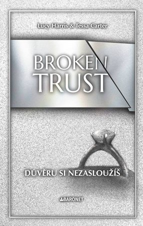 Lucy Harris, Tessa Carter: Broken Trust: Důvěru si nezasloužíš