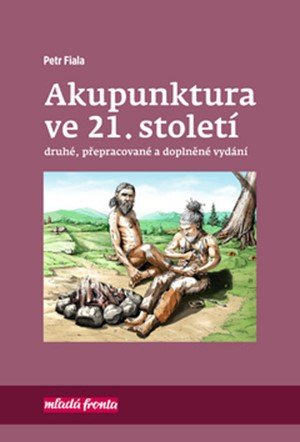 Petr Fiala: Akupunktura ve 21. století Petr Fiala: Akupunktura ve 21. století