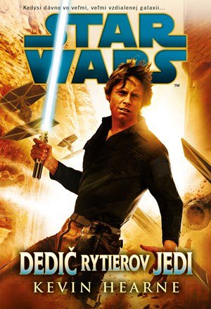 Kevin Hearne: Star Wars - Dedič rytierov Jedi Kevin Hearne: Star Wars - Dedič rytierov Jedi