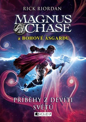 Rick Riordan: Magnus Chase a bohové Ásgardu – Příběhy z devíti světů Rick Riordan: Magnus Chase a bohové Ásgardu – Příběhy z devíti světů