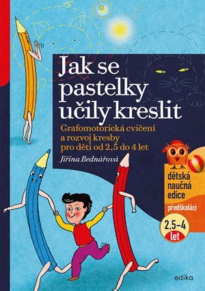Jiřina Bednářová: Jak se pastelky učily kreslit Jiřina Bednářová: Jak se pastelky učily kreslit