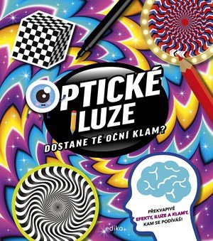 Kolektiv: Optické iluze: Dostane tě oční klam?