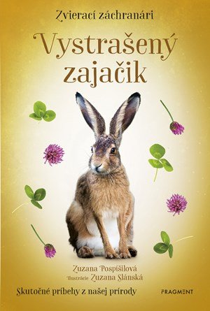 Zuzana Pospíšilová: Zvierací záchranári - Vystrašený zajačik Zuzana Pospíšilová: Zvierací záchranári - Vystrašený zajačik