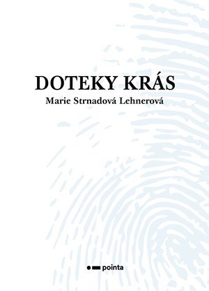 Marie Strnadová Lehnerová: Doteky krás