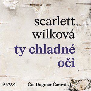 Scarlett Wilková: Ty chladné oči (audiokniha) Scarlett Wilková: Ty chladné oči (audiokniha)