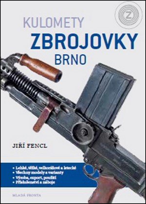 Jiří Fencl: Kulomety Zbrojovky Brno