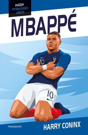 Harry Coninx: Hvězdy fotbalového hřiště - Mbappé Harry Coninx: Hvězdy fotbalového hřiště - Mbappé