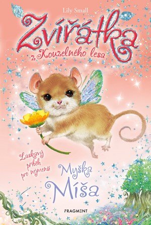 Lily Small: Zvířátka z Kouzelného lesa – Myška Míša