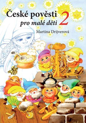 Martina Drijverová: České pověsti pro malé děti 2 Martina Drijverová: České pověsti pro malé děti 2