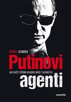 Ondřej Kundra: Putinovi agenti