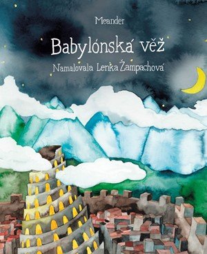 Ivana Pecháčková: Babylónská věž Ivana Pecháčková: Babylónská věž
