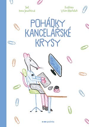 Irena Janečková: Pohádky kancelářské krysy