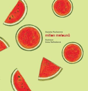 Daniela Fischerová: Milion melounů + CD Daniela Fischerová: Milion melounů + CD