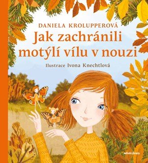 Daniela Krolupperová: Jak zachránili motýlí vílu v nouzi Daniela Krolupperová: Jak zachránili motýlí vílu v nouzi