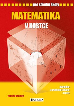 Zdeněk Vošický: Matematika v kostce pro SŠ