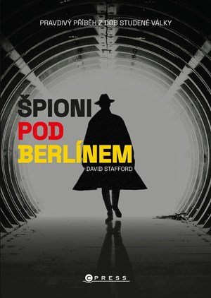 David Stafford: Špioni pod Berlínem
