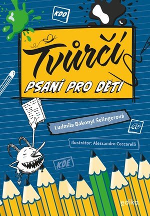 Ludmila Bakonyi Selingerová: Tvůrčí psaní pro děti Ludmila Bakonyi Selingerová: Tvůrčí psaní pro děti
