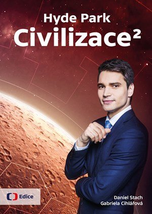 Daniel Stach, Gabriela Cihlářová: Hyde Park Civilizace 2