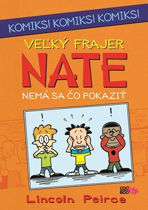Lincoln Peirce: Veľký frajer Nate - Nemá sa čo pokaziť