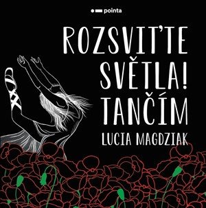 Lucia Magdziak: Rozsviťte světla! Tančím Lucia Magdziak: Rozsviťte světla! Tančím