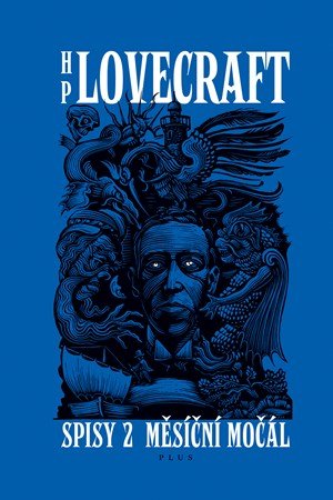Ondřej Müller, Howard P. Lovecraft, Fritz Leiber: Měsíční močál. Příběhy a sny z let 1921-1925 Ondřej Müller, Howard P. Lovecraft, Fritz Leiber: Měsíční močál. Příběhy a sny z let 1921-1925