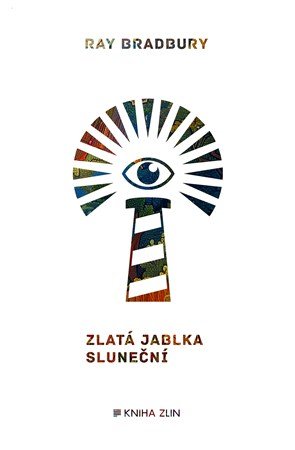 Ray Bradbury: Zlatá jablka sluneční Ray Bradbury: Zlatá jablka sluneční