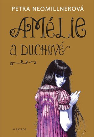Petra Neomillnerová: Amélie a duchové Petra Neomillnerová: Amélie a duchové